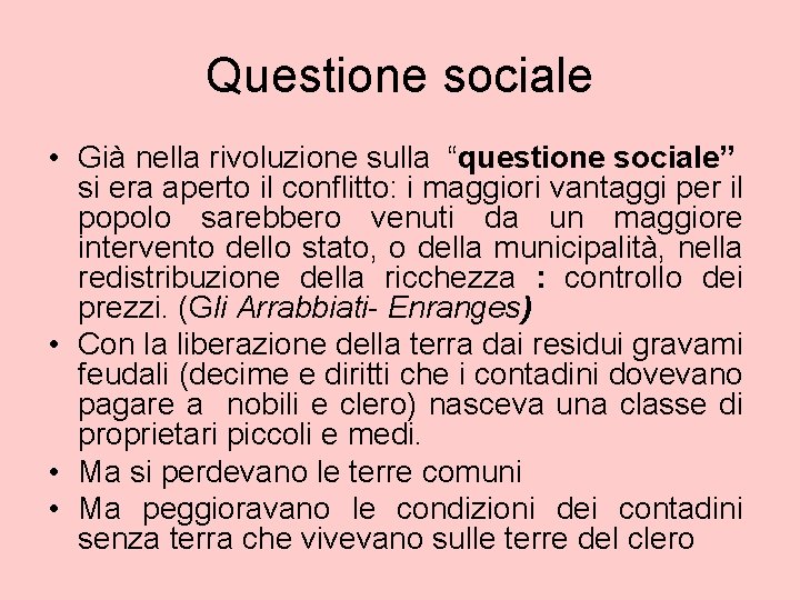 Questione sociale • Già nella rivoluzione sulla “questione sociale” si era aperto il conflitto: