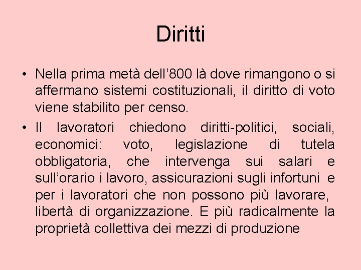 Diritti • Nella prima metà dell’ 800 là dove rimangono o si affermano sistemi