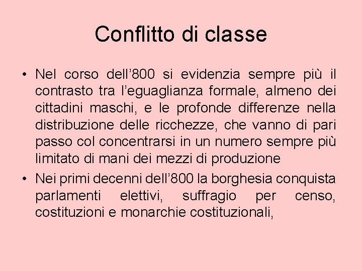 Conflitto di classe • Nel corso dell’ 800 si evidenzia sempre più il contrasto