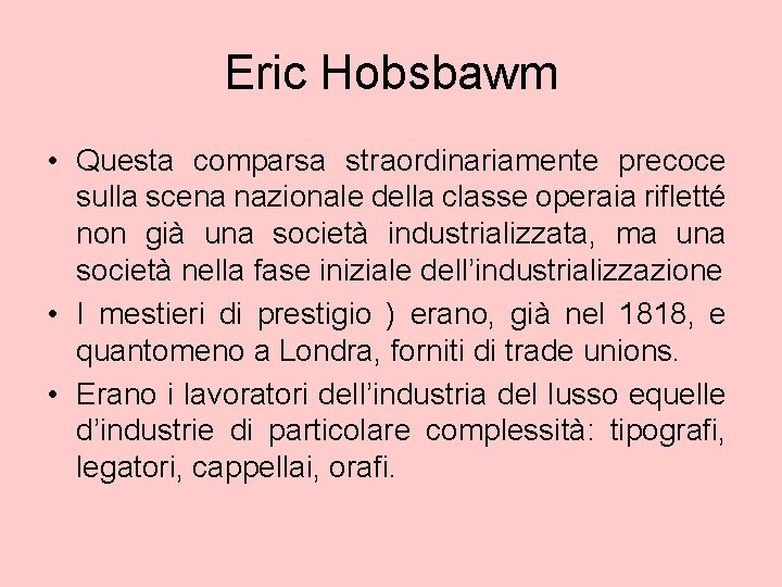 Eric Hobsbawm • Questa comparsa straordinariamente precoce sulla scena nazionale della classe operaia rifletté