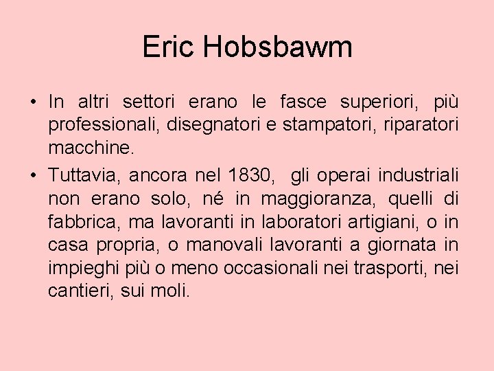 Eric Hobsbawm • In altri settori erano le fasce superiori, più professionali, disegnatori e