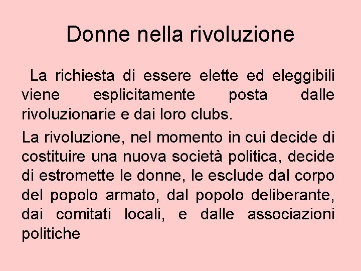 Donne nella rivoluzione La richiesta di essere elette ed eleggibili viene esplicitamente posta dalle