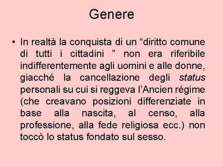 Genere • In realtà la conquista di un “diritto comune di tutti i cittadini