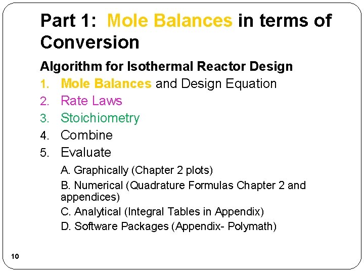 Part 1: Mole Balances in terms of Conversion Algorithm for Isothermal Reactor Design 1.