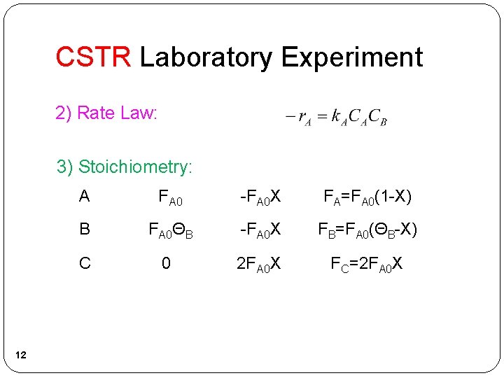 CSTR Laboratory Experiment 2) Rate Law: 3) Stoichiometry: 12 A FA 0 -FA 0