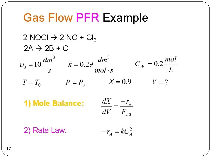 Gas Flow PFR Example 2 NOCl 2 NO + Cl 2 2 A 2