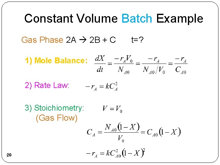 Constant Volume Batch Example Gas Phase 2 A 2 B + C 1) Mole