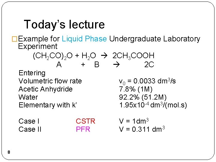 Today’s lecture �Example for Liquid Phase Undergraduate Laboratory Experiment (CH 2 CO)2 O +