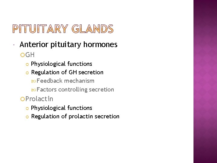  Anterior pituitary hormones GH Physiological functions Regulation of GH secretion Feedback mechanism Factors