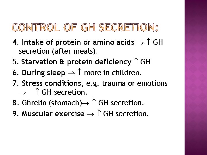 4. Intake of protein or amino acids GH secretion (after meals). 5. Starvation &