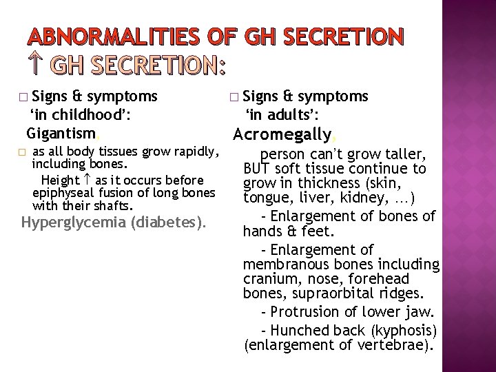 ABNORMALITIES OF GH SECRETION: Signs & symptoms ‘in childhood’: Gigantism, � � as all