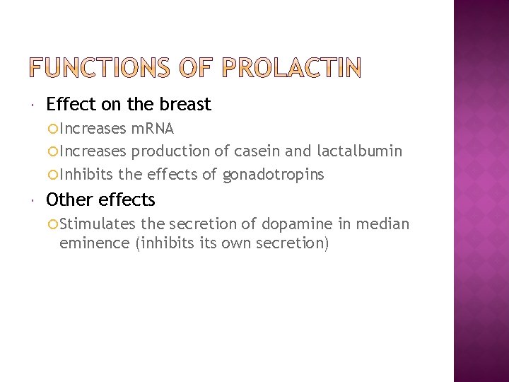  Effect on the breast Increases m. RNA Increases production of casein and lactalbumin