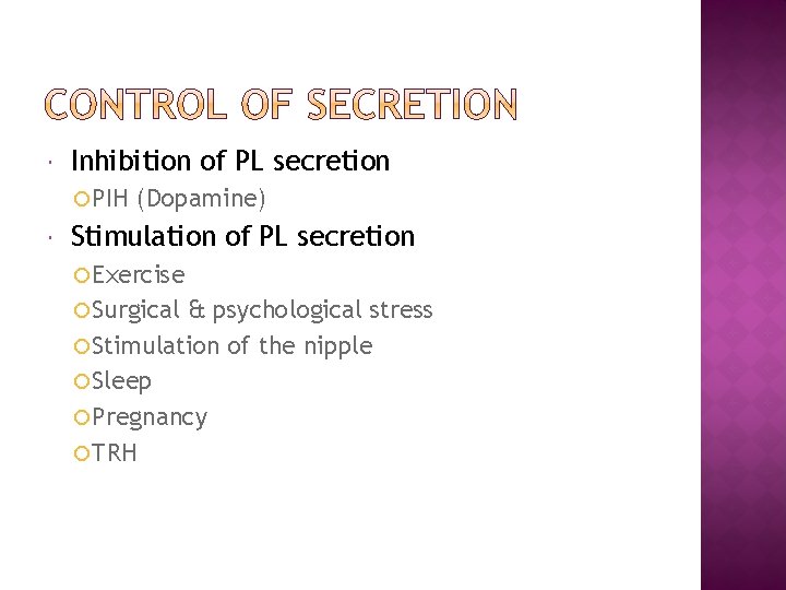  Inhibition of PL secretion PIH (Dopamine) Stimulation of PL secretion Exercise Surgical &