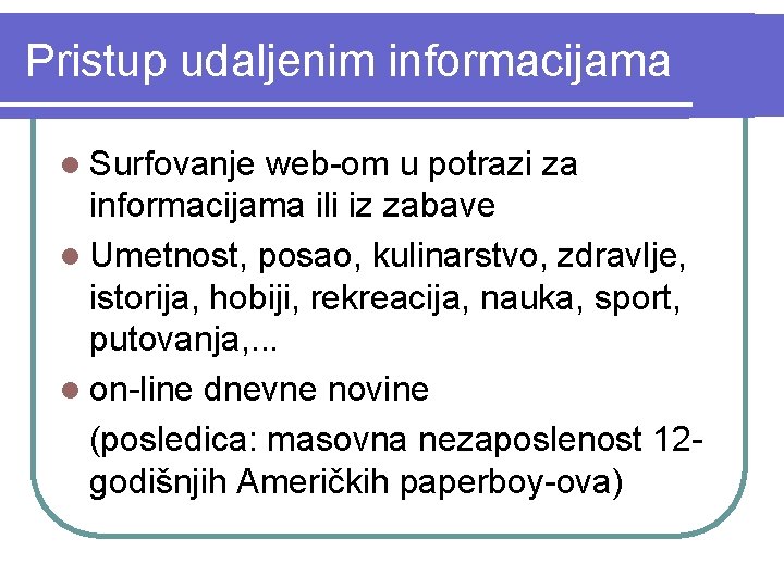 Pristup udaljenim informacijama l Surfovanje web-om u potrazi za informacijama ili iz zabave l