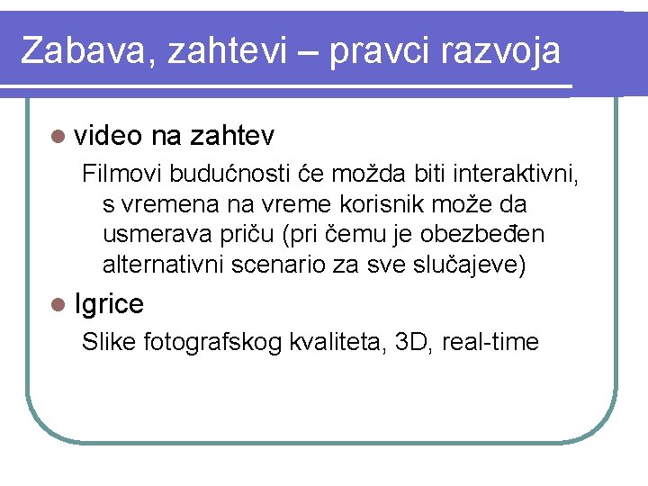 Zabava, zahtevi – pravci razvoja l video na zahtev Filmovi budućnosti će možda biti