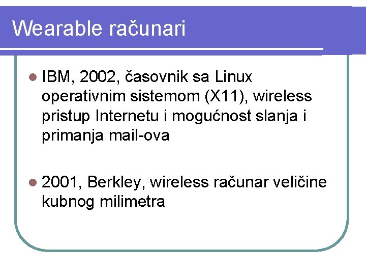 Wearable računari l IBM, 2002, časovnik sa Linux operativnim sistemom (X 11), wireless pristup