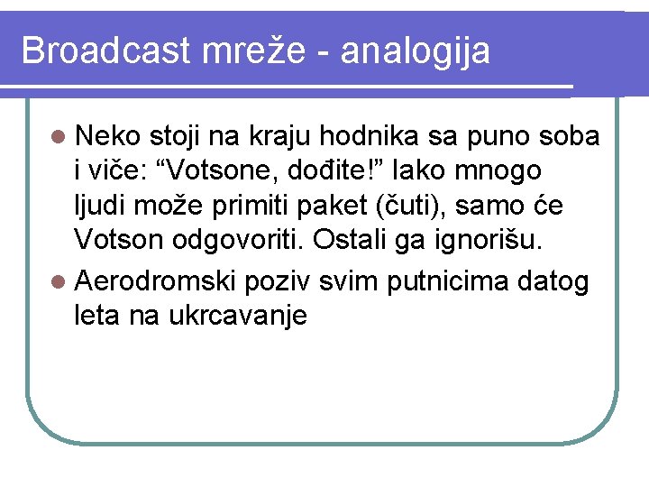 Broadcast mreže - analogija l Neko stoji na kraju hodnika sa puno soba i