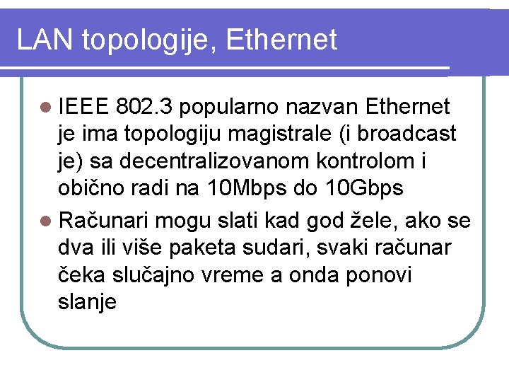 LAN topologije, Ethernet l IEEE 802. 3 popularno nazvan Ethernet je ima topologiju magistrale