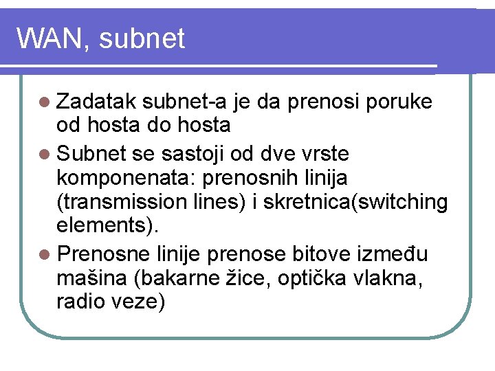 WAN, subnet l Zadatak subnet-a je da prenosi poruke od hosta do hosta l