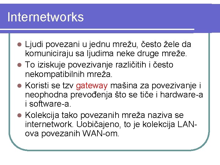 Internetworks Ljudi povezani u jednu mrežu, često žele da komuniciraju sa ljudima neke druge