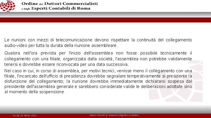 Le riunioni con mezzi di telecomunicazione devono rispettare la continuità del collegamento audio-video per