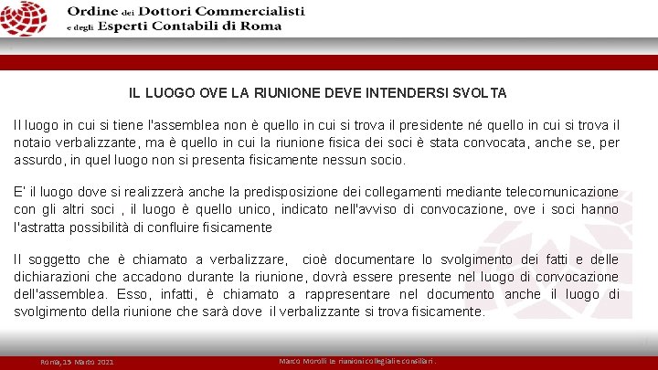 IL LUOGO OVE LA RIUNIONE DEVE INTENDERSI SVOLTA Il luogo in cui si tiene