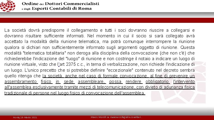 La società dovrà predisporre il collegamento e tutti i soci dovranno riuscire a collegarsi