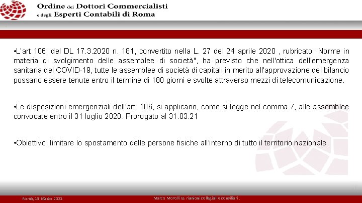  • L’art 106 del DL 17. 3. 2020 n. 181, convertito nella L.