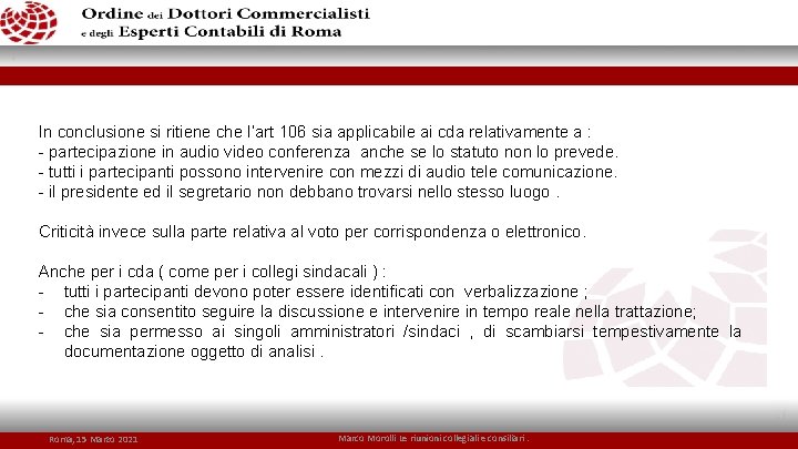 In conclusione si ritiene che l’art 106 sia applicabile ai cda relativamente a :