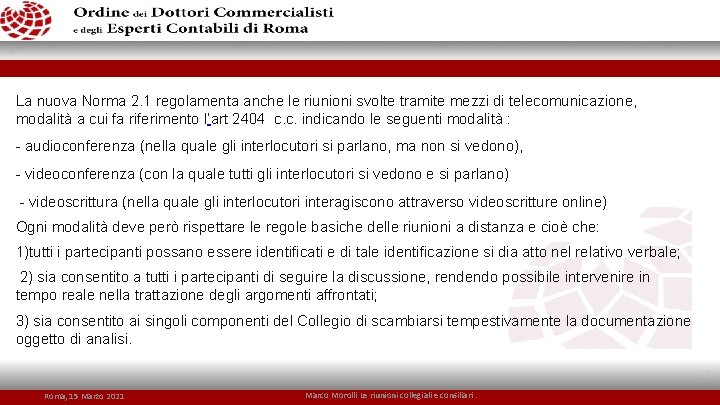 La nuova Norma 2. 1 regolamenta anche le riunioni svolte tramite mezzi di telecomunicazione,