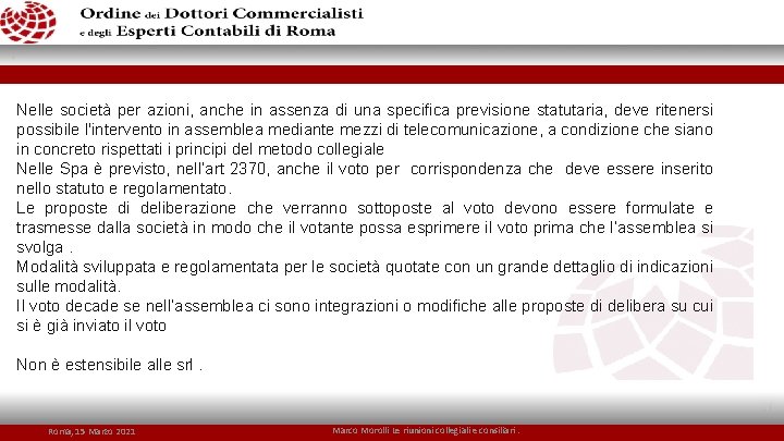 Nelle società per azioni, anche in assenza di una specifica previsione statutaria, deve ritenersi