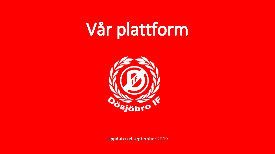 Vår plattform Uppdaterad september 2019 