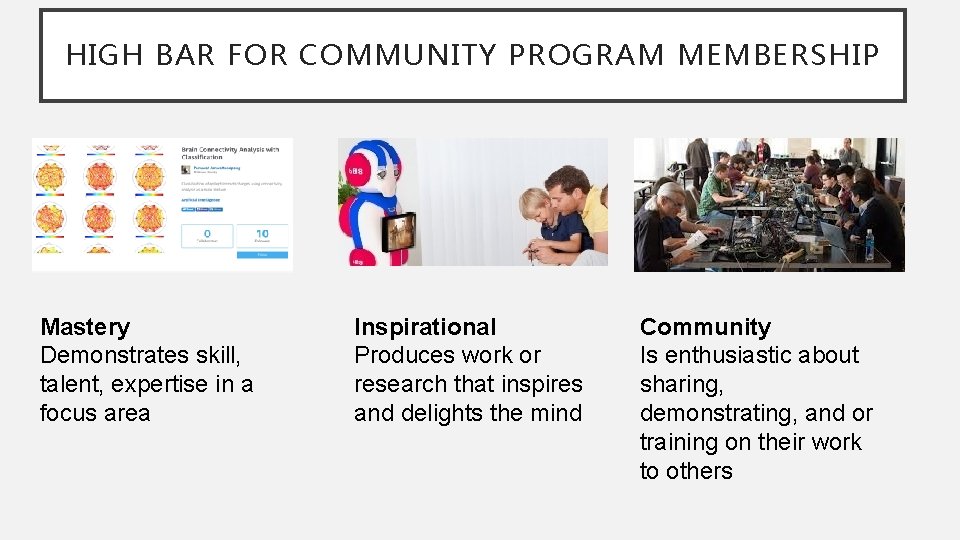 HIGH BAR FOR COMMUNITY PROGRAM MEMBERSHIP Mastery Demonstrates skill, talent, expertise in a focus
