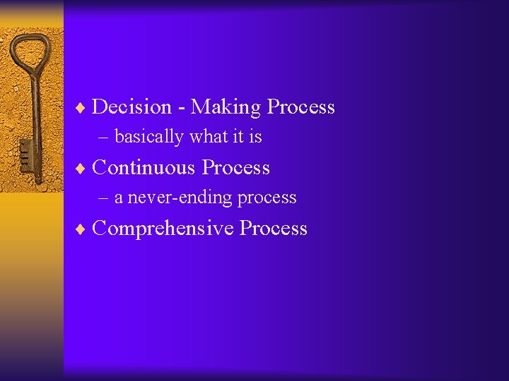 ¨ Decision - Making Process – basically what it is ¨ Continuous Process –