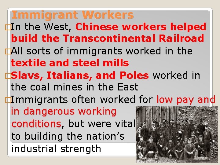 Immigrant Workers �In the West, Chinese workers helped build the Transcontinental Railroad �All sorts