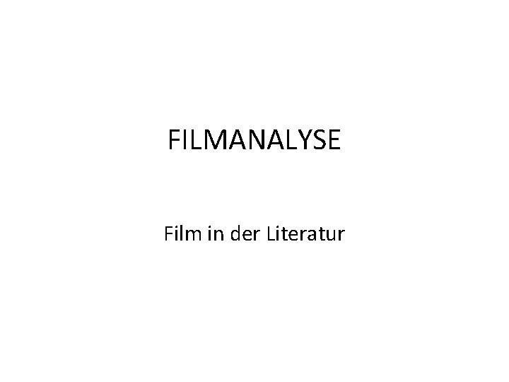 FILMANALYSE Film in der Literatur 