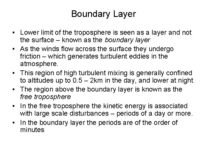 Boundary Layer • Lower limit of the troposphere is seen as a layer and
