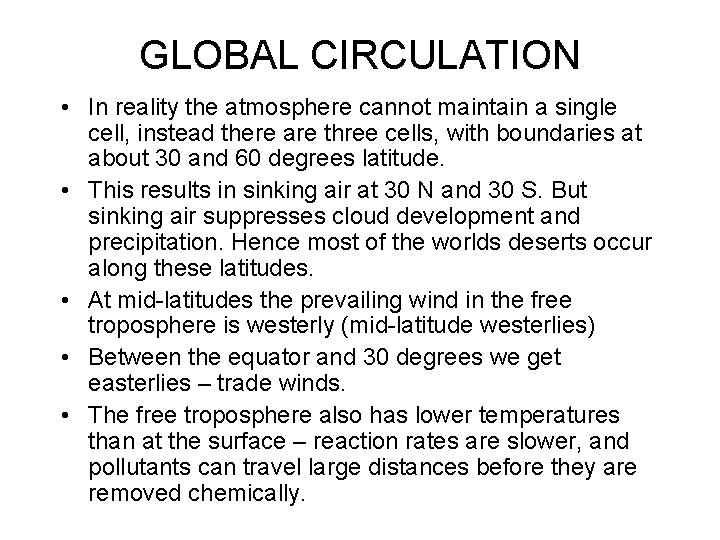 GLOBAL CIRCULATION • In reality the atmosphere cannot maintain a single cell, instead there