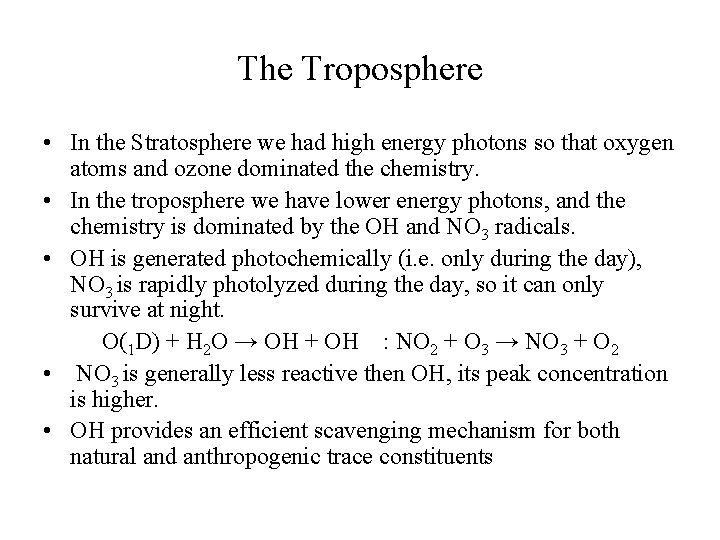 The Troposphere • In the Stratosphere we had high energy photons so that oxygen