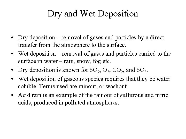 Dry and Wet Deposition • Dry deposition – removal of gases and particles by
