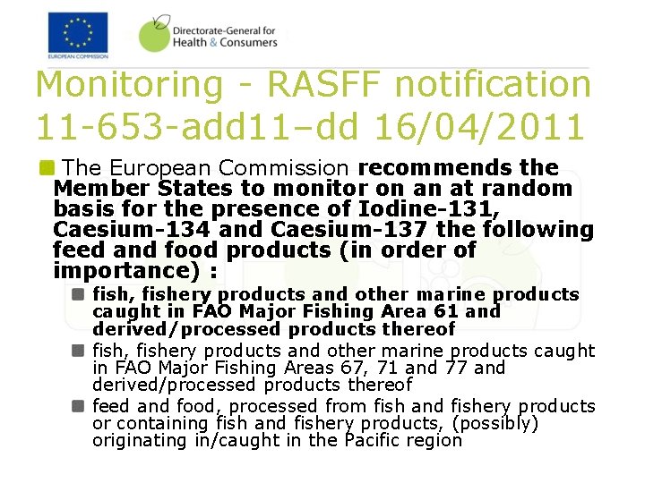 Monitoring - RASFF notification 11 -653 -add 11–dd 16/04/2011 The European Commission recommends the