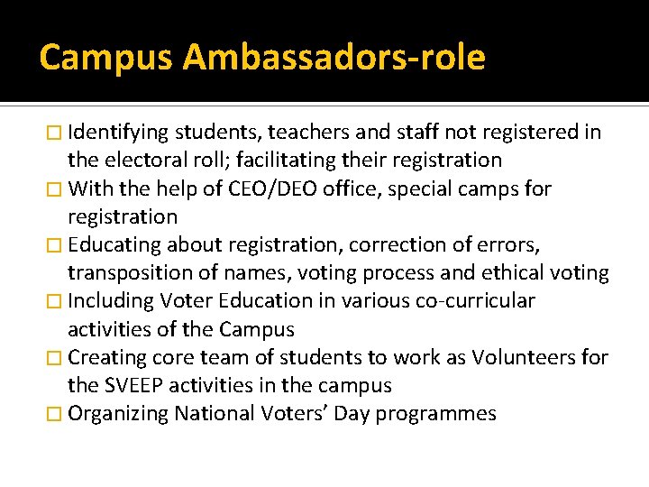 Campus Ambassadors-role � Identifying students, teachers and staff not registered in the electoral roll;