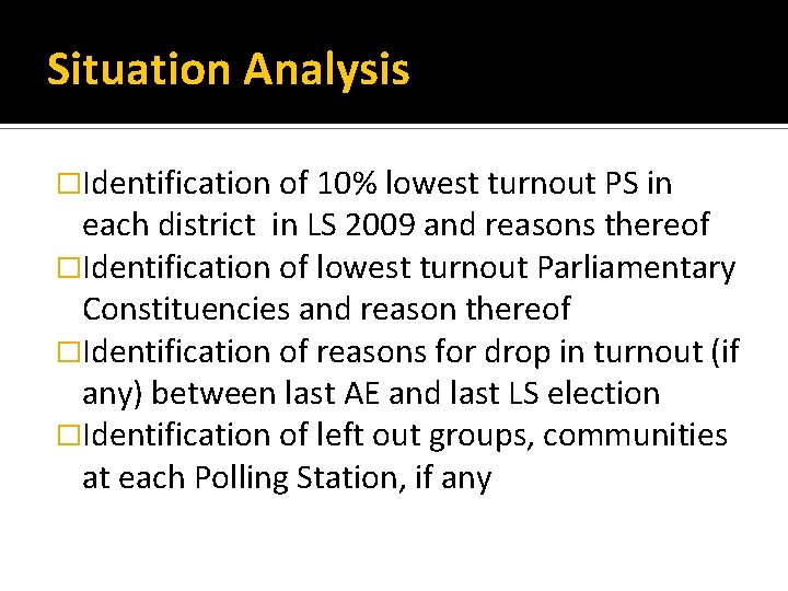 Situation Analysis �Identification of 10% lowest turnout PS in each district in LS 2009