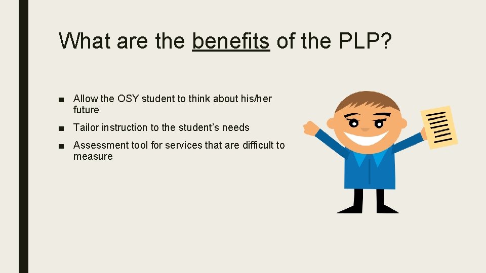 What are the benefits of the PLP? ■ Allow the OSY student to think