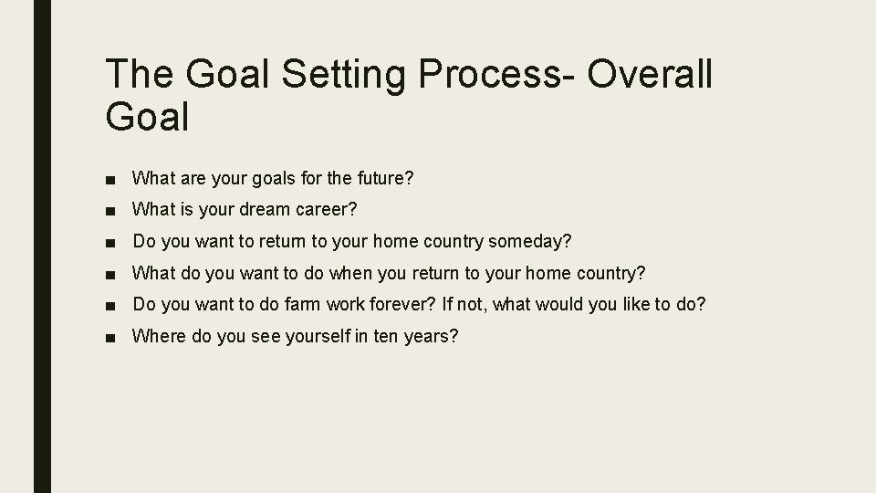 The Goal Setting Process- Overall Goal ■ What are your goals for the future?