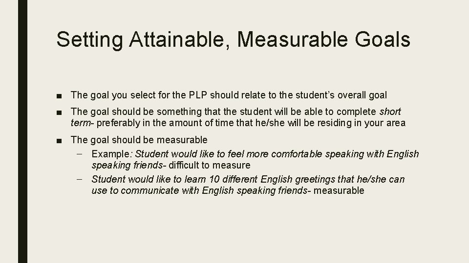 Setting Attainable, Measurable Goals ■ The goal you select for the PLP should relate