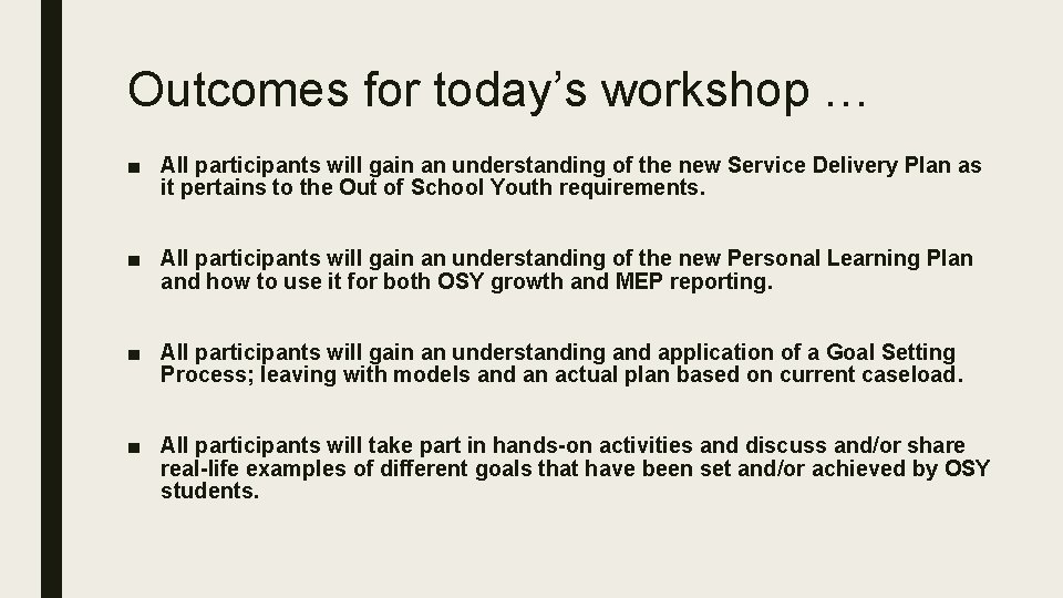 Outcomes for today’s workshop … ■ All participants will gain an understanding of the