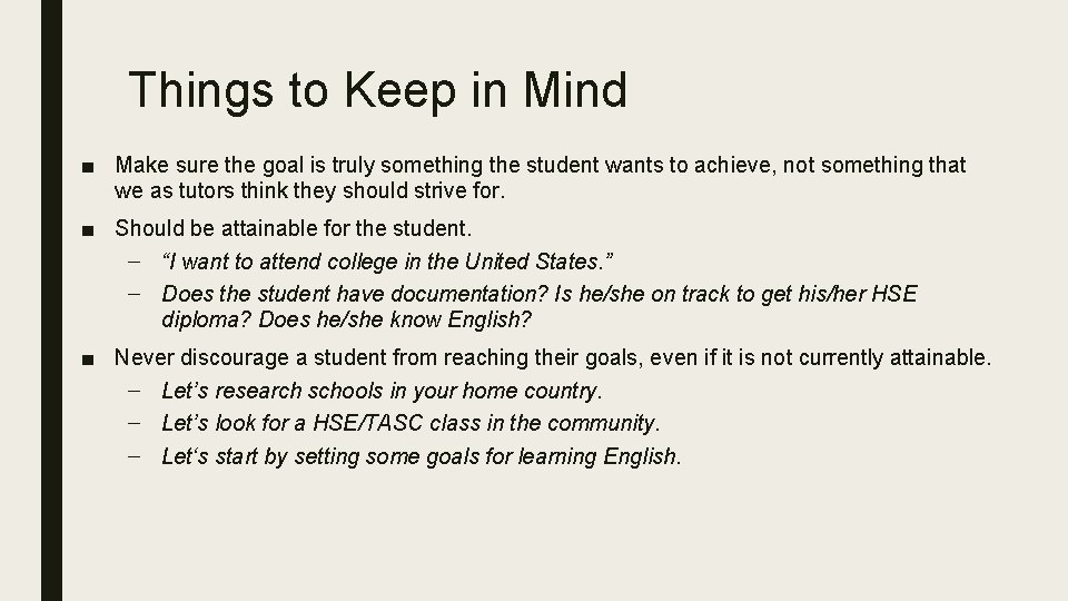 Things to Keep in Mind ■ Make sure the goal is truly something the