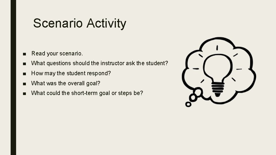 Scenario Activity ■ Read your scenario. ■ What questions should the instructor ask the