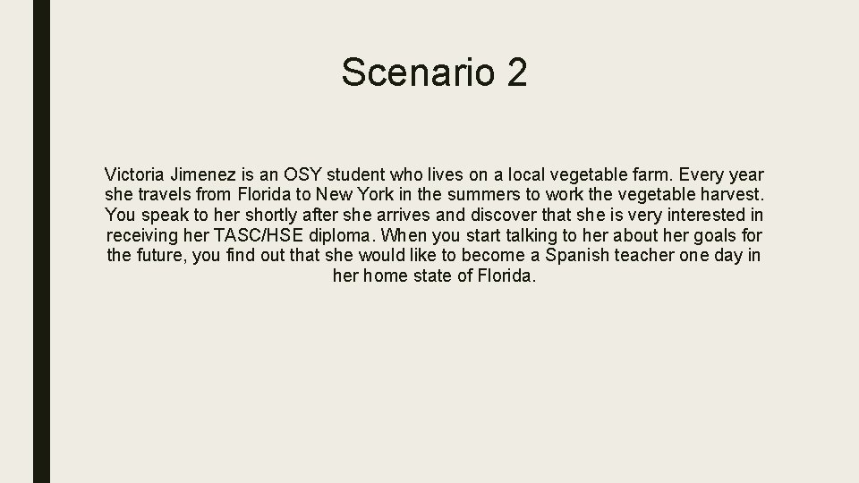 Scenario 2 Victoria Jimenez is an OSY student who lives on a local vegetable
